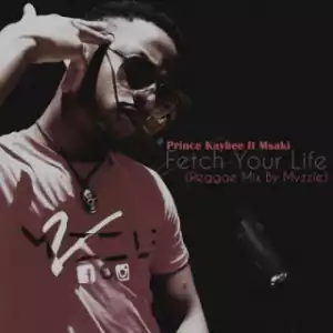 Prince Kaybee - Fetch Your Life (Reggae  Mix By Mvzzle) Ft. Msaki